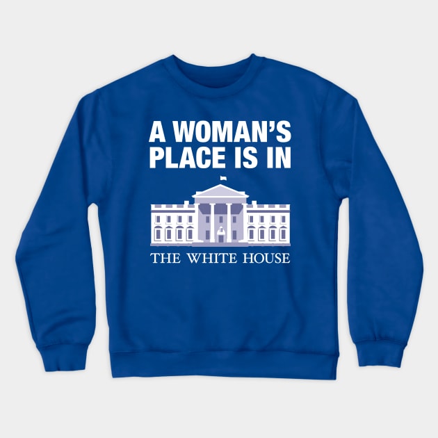 A woman's place is in the white house Crewneck Sweatshirt by gnotorious